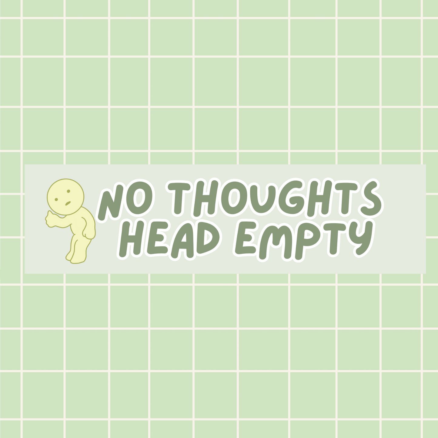 No Thoughts Head Empty 11x3 in Bumper Sticker (Matte Finish)