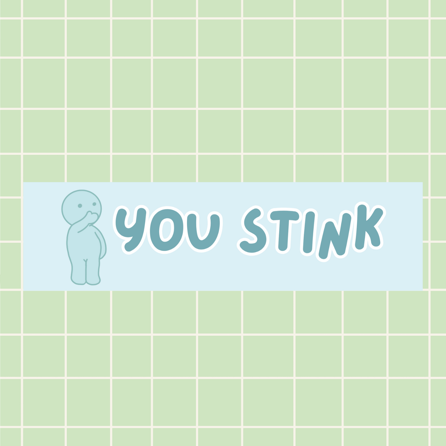 You Stink 11x3 in Bumper Sticker (Matte Finish)