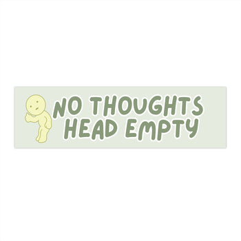 No Thoughts Head Empty 11x3 in Bumper Sticker (Matte Finish)