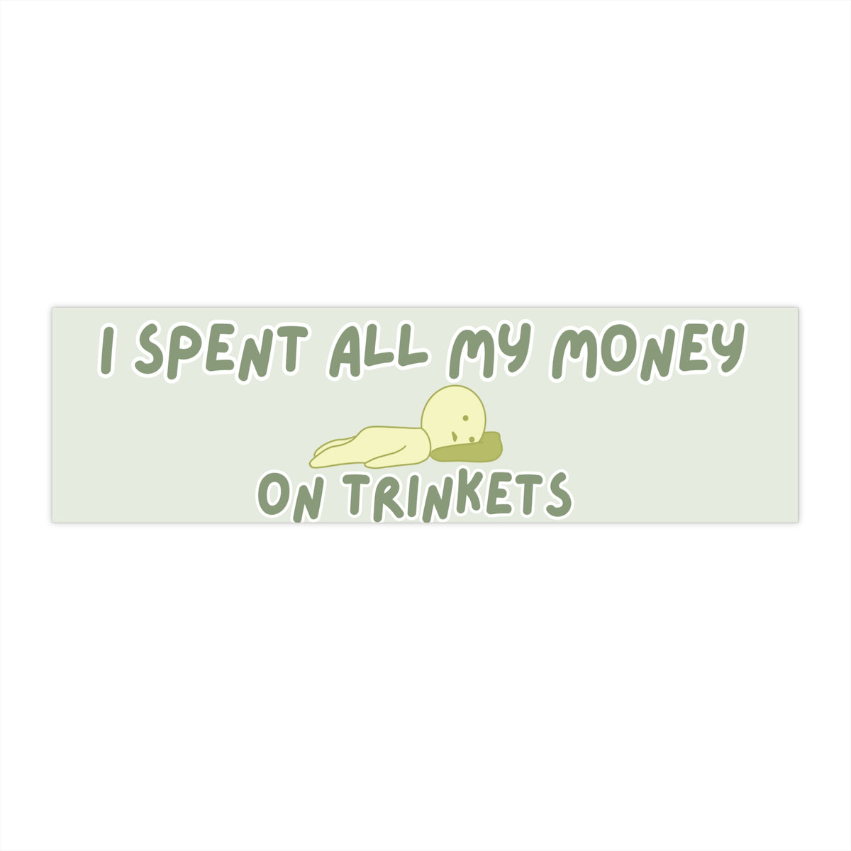 I Spent All My Money on Trinkets 11x3 in Bumper Sticker (Matte Finish)