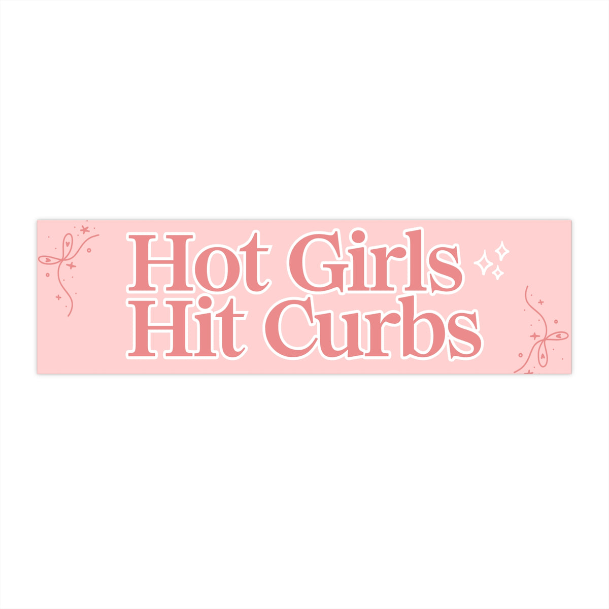 Hot Girls Hit Curbs 11x3 in Bumper Sticker (Matte Finish)