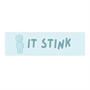 It Stink 11x3 in Bumper Sticker (Matte Finish)