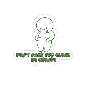 Don’t Park Too Close I’m Chunky Sticker (Transparent Vinyl Version)