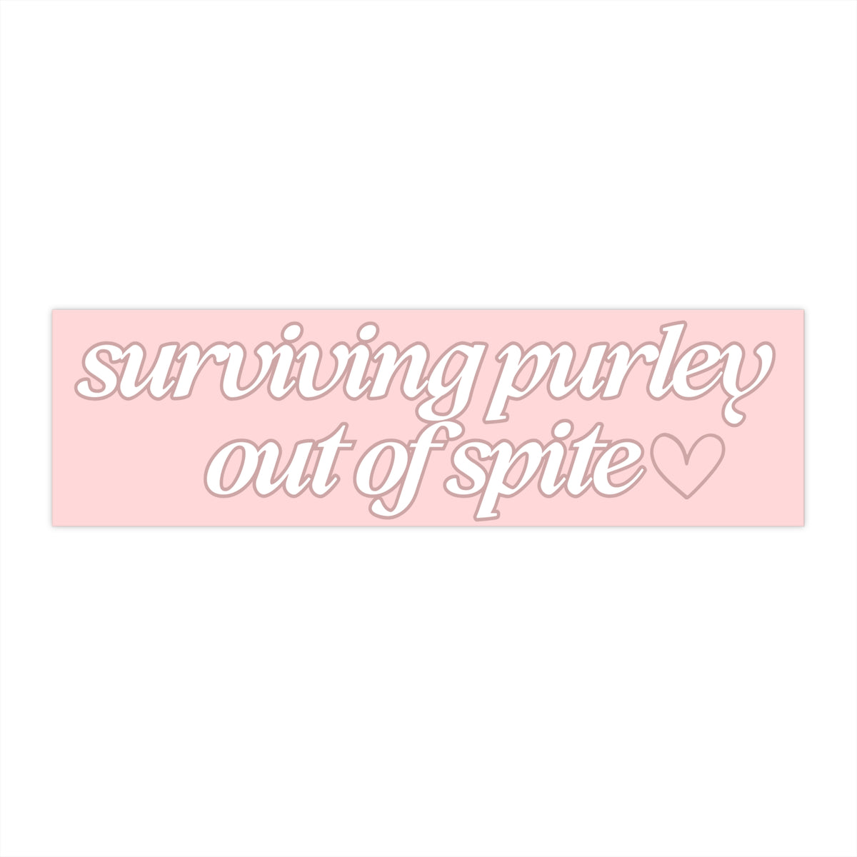 Surviving Purely Out of Spite 11x3 in Bumper Sticker (Matte Finish)