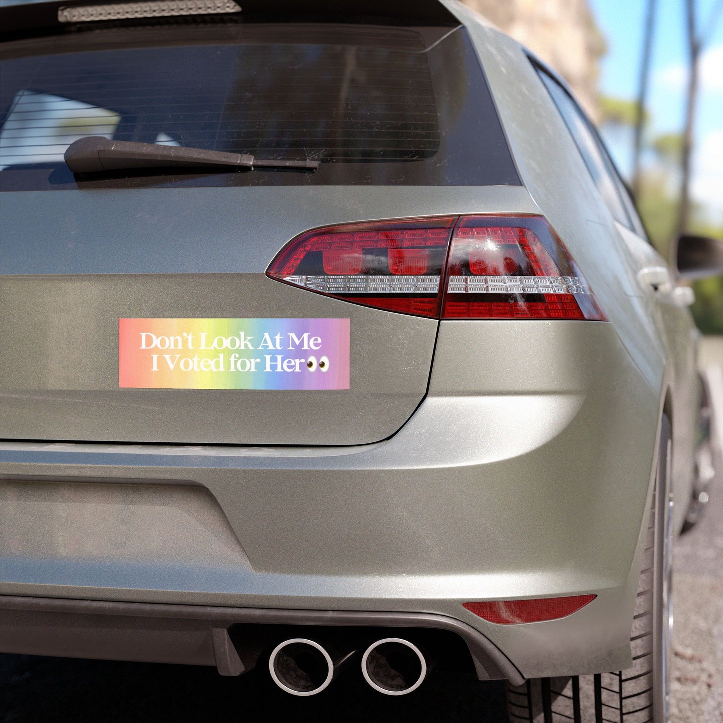 DON'T LOOK AT ME I VOTED FOR HER BUMPER MAGNET (RAINBOW)