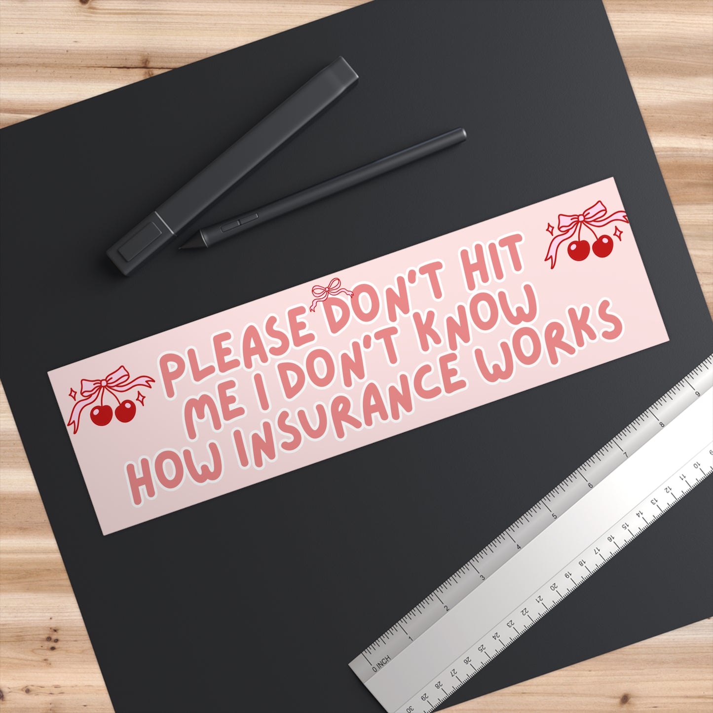Please Don’t Hit Me I Don’t Know How Insurance Works 11x3 in Bumper Sticker (Matte Finish)