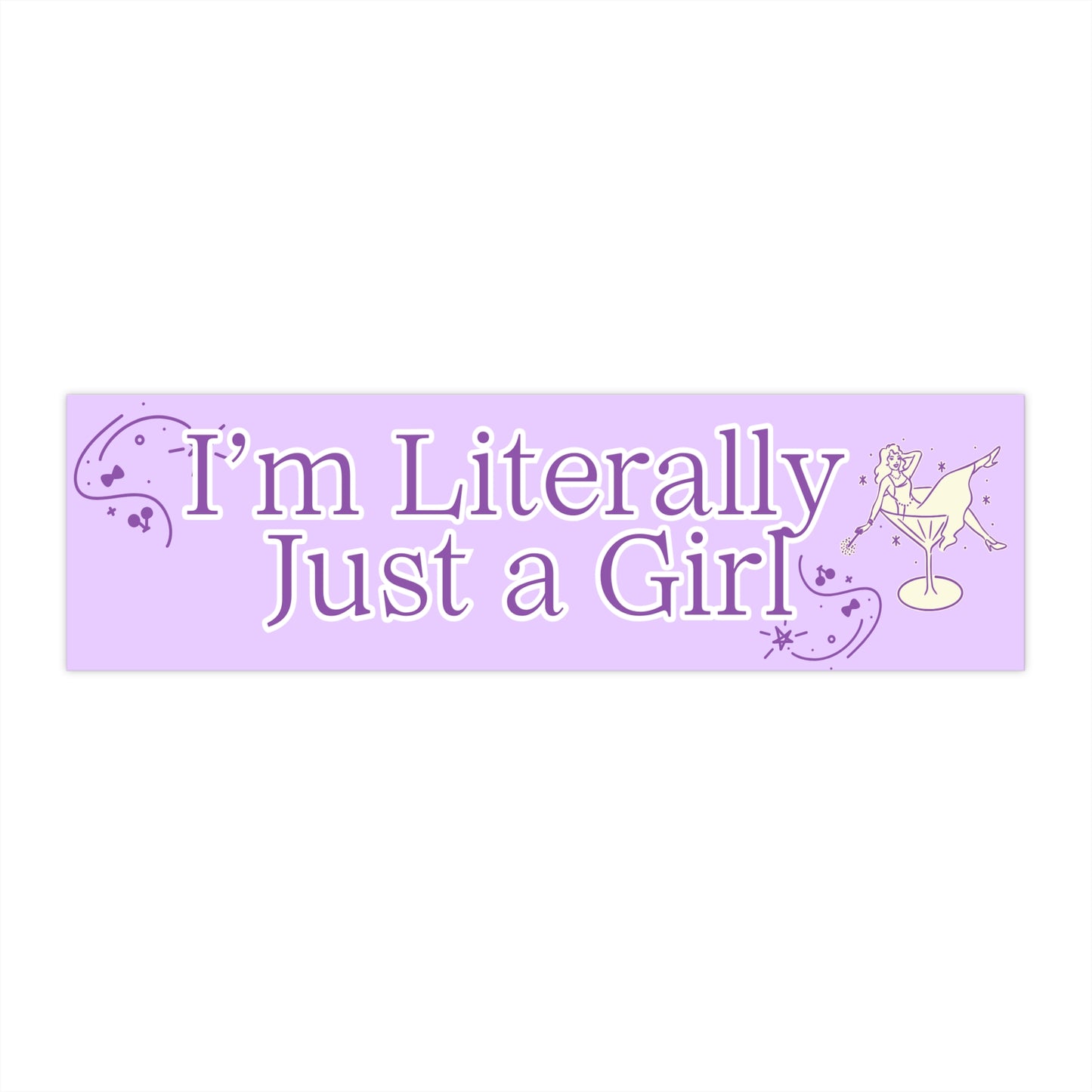 I'M LITERALLY JUST A GIRL BUMPER STICKER