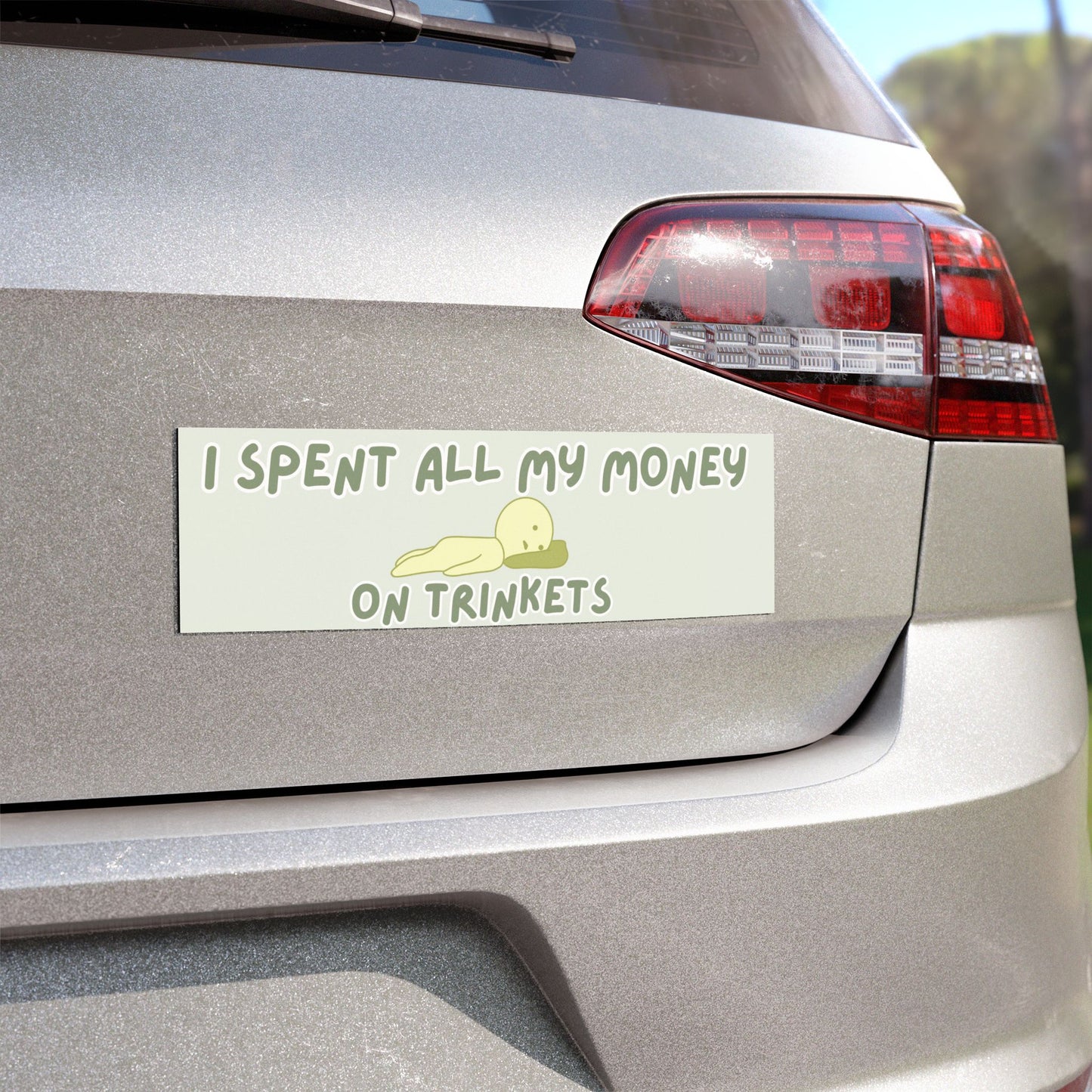 I SPENT ALL MY MONEY ON TRINKETS BUMPER MAGNET