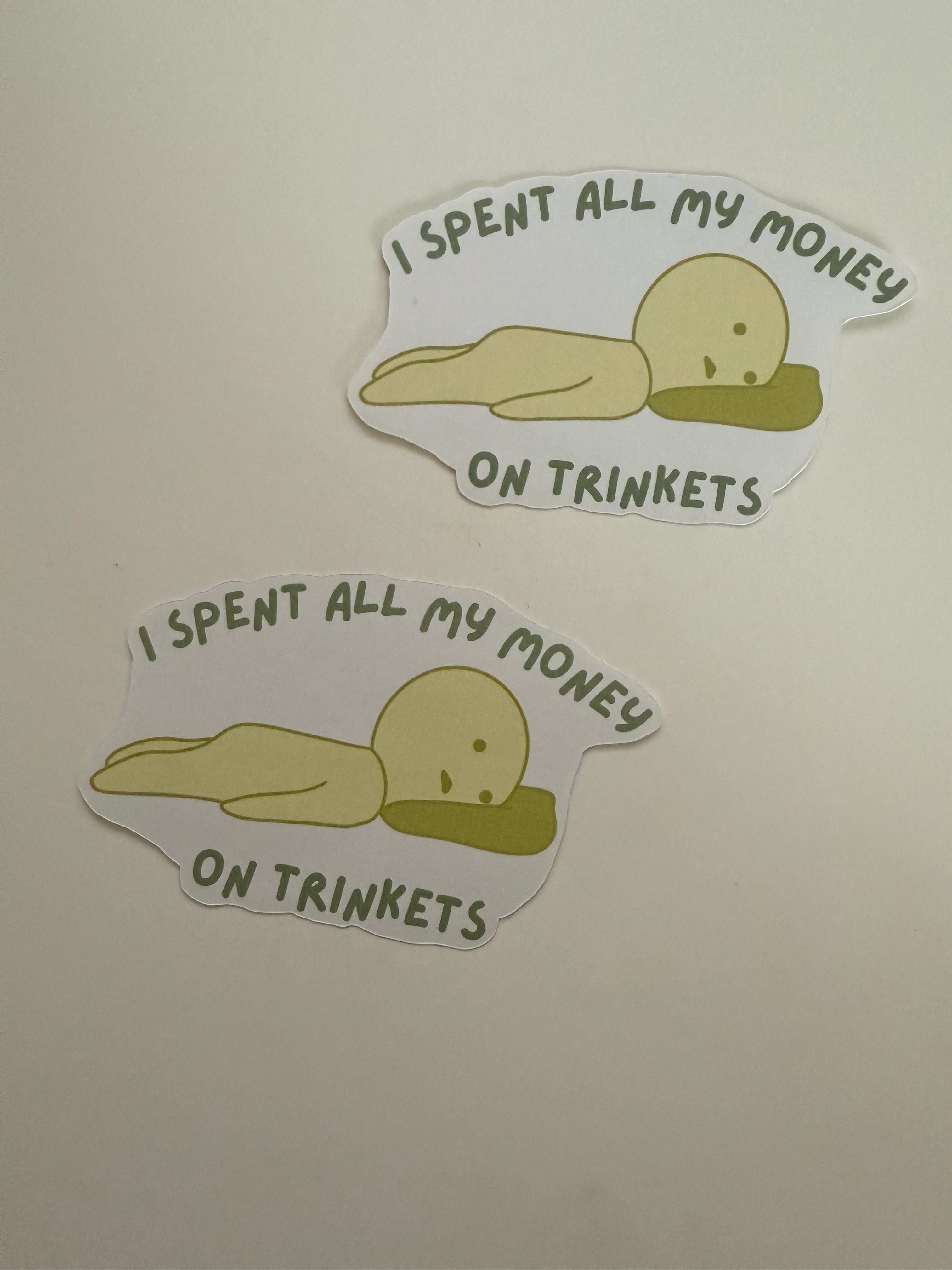 I Spent All My Money On Trinkets